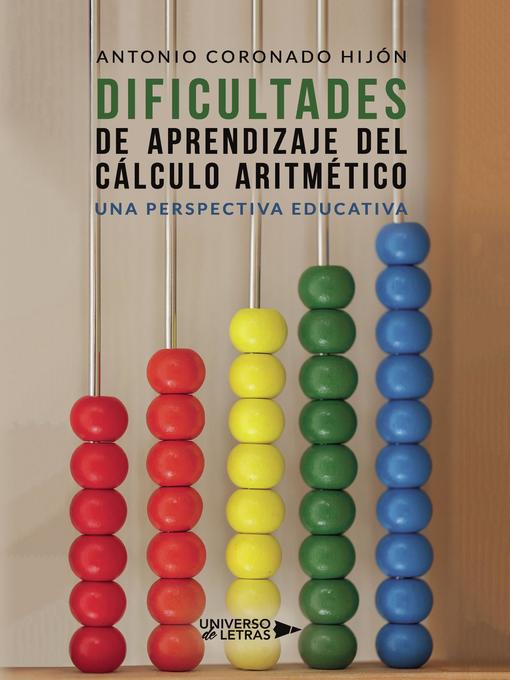 Title details for Dificultades de aprendizaje del cálculo aritmético by Antonio Coronado Hijón - Available